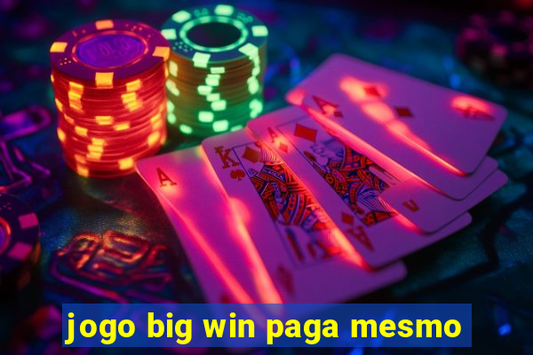 jogo big win paga mesmo